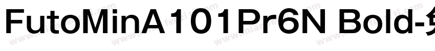 FutoMinA101Pr6N Bold字体转换